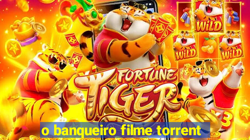 o banqueiro filme torrent